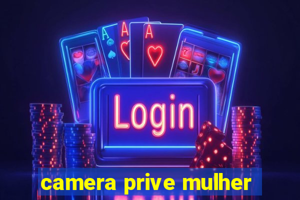 camera prive mulher